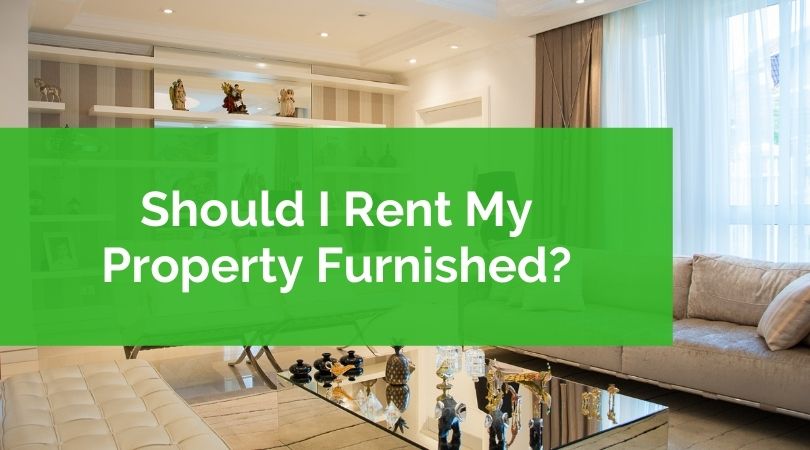 Should I Rent My Rental Property Furnished?